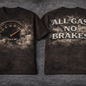 All Gas No Brakes T-Shirts